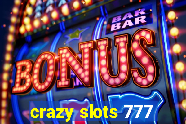 crazy slots 777